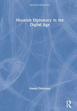 portada Museum Diplomacy in the Digital age (Museum Meanings) (in English)