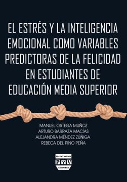 portada El estrés y la inteligencia emocional como variables predictoras de la felicidad en estudiantes de educación media superior (in Spanish)