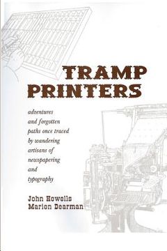 portada Tramp Printers: Adventures and forgotten paths once traced by wandering artisans of newspapering and typography (in English)
