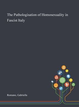 portada The Pathologisation of Homosexuality in Fascist Italy (in English)