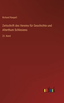 portada Zeitschrift des Vereins für Geschichte und Alterthum Schlesiens: 23. Band (en Alemán)