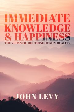 portada Immediate Knowledge and Happiness: The Vedantic Doctrine of Non-Duality (en Inglés)