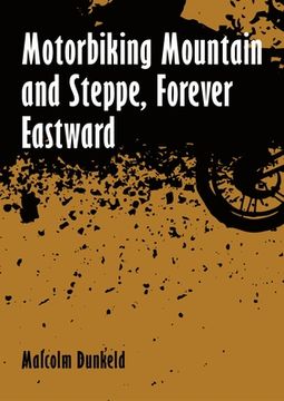 portada Motorbiking Mountain and Steppe, Forever Eastward (en Inglés)