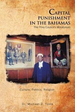 portada Capital Punishment in the Bahamas the Privy Council's Moratorium (en Inglés)