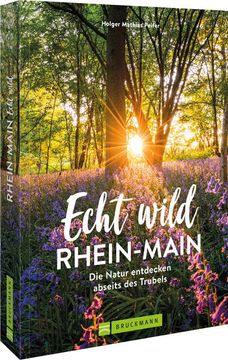 portada Ausflüge Rhein-Main: Echt Wild? Rhein-Main: Die Natur Entdecken Abseits des Trubels (en Alemán)