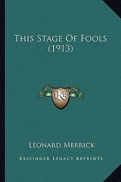 portada this stage of fools (1913) (in English)