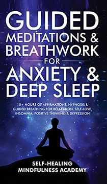 portada Guided Meditations & Breathwork for Anxiety & Deep Sleep: 10+ Hours of Affirmations, Hypnosis & Guided Breathing for Relaxation, Self-Love, Insomnia, Positive Thinking & Depression (en Inglés)