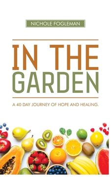 portada In the Garden: A 40-Day Journey of Hope and Healing (en Inglés)