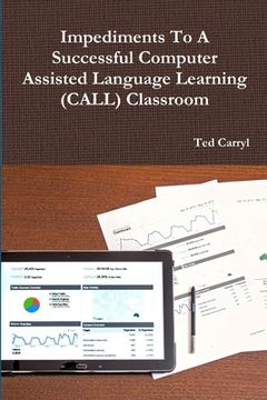 portada Impediments To A Successful Computer Assisted Language Learning (CALL) Classroom (en Inglés)