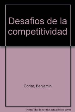 portada Coriat: Los Desafios De La Competitividad