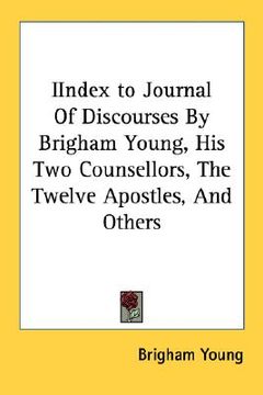 portada iindex to journal of discourses by brigham young, his two counsellors, the twelve apostles, and others (en Inglés)