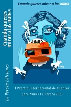 portada Cuando quieres mirar a las nubes: I Premio Internacional de Cuentos para Niños La Pereza 2013 (Spanish Edition)