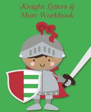 portada Knight Letters & More Workbook: Tracing letters and numbers workbook with activities. (en Inglés)