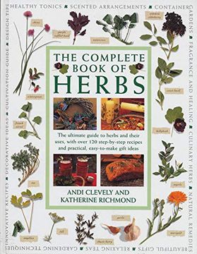 portada The Complete Book of Herbs: The Ultimate Guide to Herbs and Their Uses, With Over 120 Step-By-Step Recipes and Practical, Easy-To-Make Gift Ideas (in English)