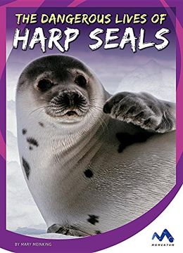 portada The Dangerous Lives of Harp Seals (Stories from the Wild Animal Kingdom)