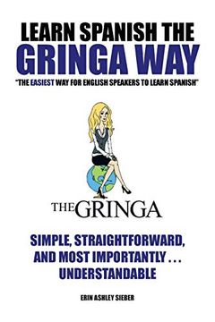 portada Learn Spanish the Gringa Way: "The Easiest way for English Speakers to Learn Spanish" (en Inglés)