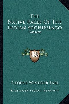 portada the native races of the indian archipelago: papuans (en Inglés)