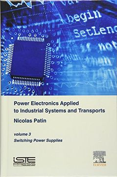 portada Power Electronics Applied to Industrial Systems and Transports, Volume 3: Switching Power Supplies de Nicolas Patin(Elsevier Ltd)