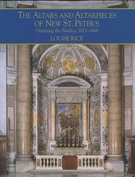 portada the altars and altarpieces of new st. peter's: outfitting the basilica, 1621 1666 (en Inglés)