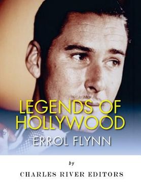 portada Legends of Hollywood: The Life of Errol Flynn