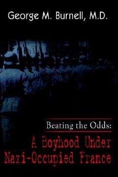 portada beating the odds: a boyhood under nazi-occupied france (en Inglés)