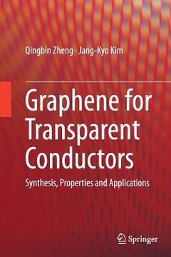 portada Graphene for Transparent Conductors: Synthesis, Properties and Applications