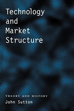 portada Technology and Market Structure: Theory and History (en Inglés)
