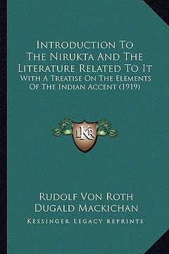 portada introduction to the nirukta and the literature related to it: with a treatise on the elements of the indian accent (1919) (en Inglés)
