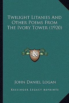 portada twilight litanies and other poems from the ivory tower (1920twilight litanies and other poems from the ivory tower (1920) )