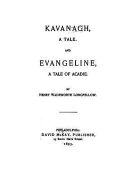 portada Kavanagh, A Tale, and Evangeline, a Tale of Acadie (en Inglés)