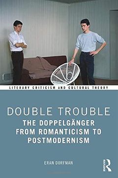 portada Double Trouble: The Doppelgänger From Romanticism to Postmodernism (Literary Criticism and Cultural Theory) (in English)