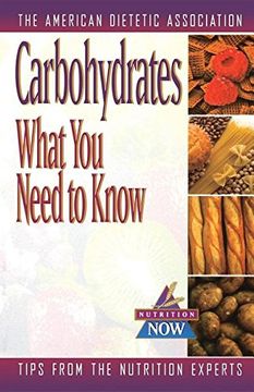 portada Carbohydrates: What you Need to Know (Nutrition Now) (en Inglés)