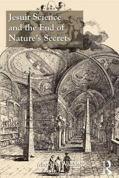 portada Jesuit Science and the end of Nature's Secrets (en Inglés)
