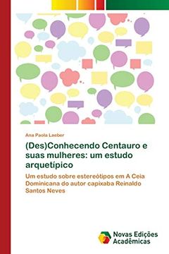portada (Des)Conhecendo Centauro e Suas Mulheres: Um Estudo Arquetípico
