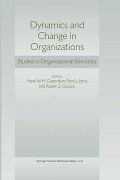 portada Dynamics and Change in Organizations: Studies in Organizational Semiotics (en Inglés)
