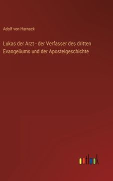 portada Lukas der Arzt - der Verfasser des dritten Evangeliums und der Apostelgeschichte (en Alemán)