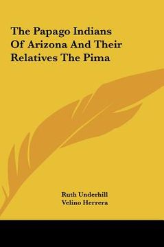 portada the papago indians of arizona and their relatives the pima (in English)