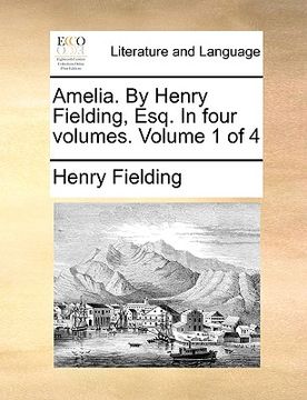 portada amelia. by henry fielding, esq. in four volumes. volume 1 of 4 (en Inglés)