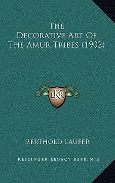 portada the decorative art of the amur tribes (1902) (en Inglés)