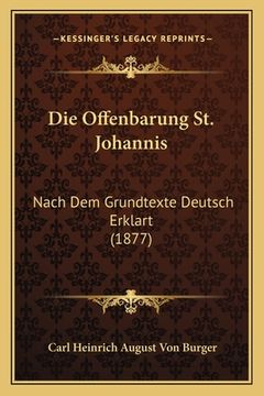 portada Die Offenbarung St. Johannis: Nach Dem Grundtexte Deutsch Erklart (1877) (in German)