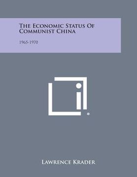 portada The Economic Status of Communist China: 1965-1970 (en Inglés)