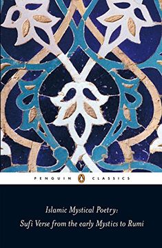portada Islamic Mystical Poetry: Sufi Verse From the Early Mystics to Rumi (Penguin Classics) 