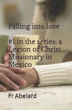 portada Diary of a Priest in Love: 1. Falling into Love: a Legion of Christ Missionary in Mexico (in English)