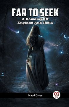 portada Far To Seek A Romance Of England And India (en Inglés)