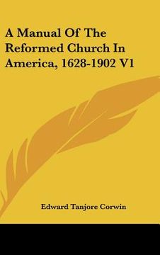 portada a manual of the reformed church in america, 1628-1902 v1 (en Inglés)