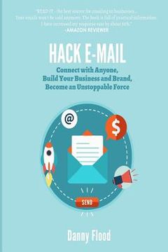 portada Hack E-mail: Connect with Anyone, Build your Business and Brand, Become an Unstoppable Force (in English)