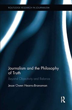 portada Journalism and the Philosophy of Truth: Beyond Objectivity and Balance