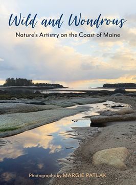 portada Wild and Wondrous: Nature'S Artistry on the Coast of Maine (en Inglés)
