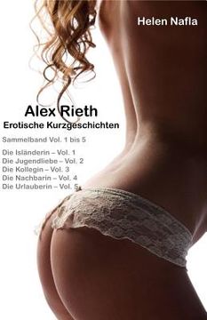 portada Alex Rieth - Erotische Kurzgeschichten - Sammelband Vol. 1 - 5: Erotische Geschichten mit Alex Rieth - Sammelband Vol. 1 bis 5 (en Alemán)