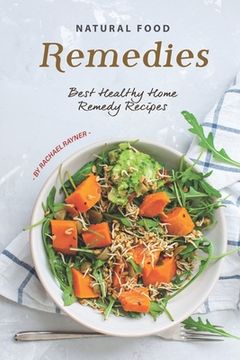 portada Natural Food Remedies: Best Healthy Home Remedy Recipes (en Inglés)